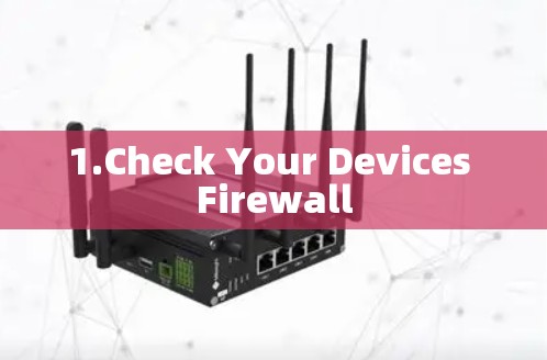 1.Check Your Devices Firewall