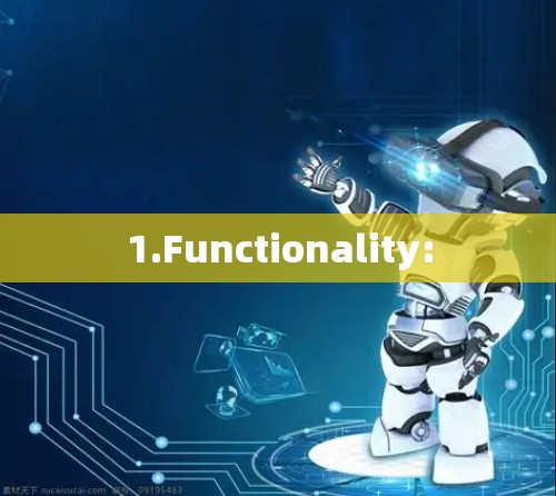 1.Functionality: