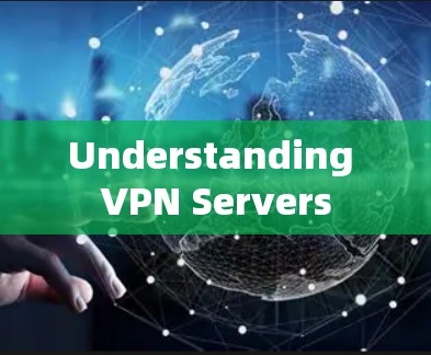 Understanding VPN Servers