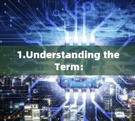 1.Understanding the Term: