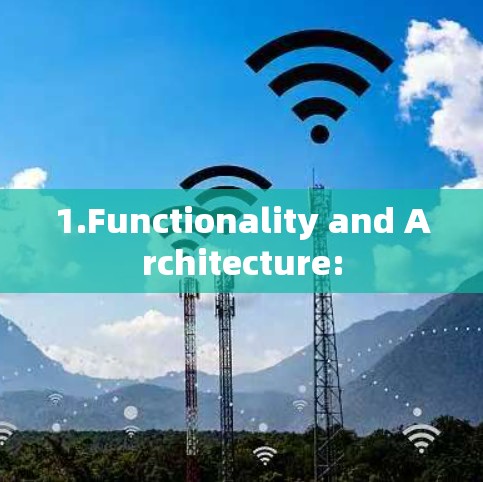 1.Functionality and Architecture: