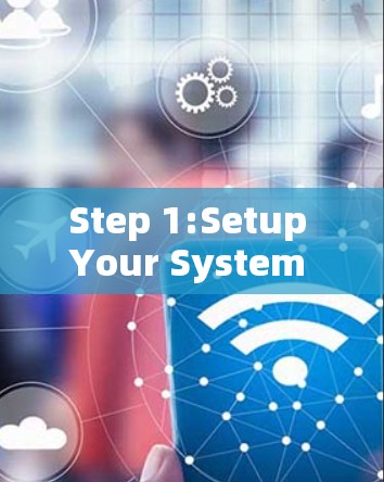 Step 1:Setup Your System Root
