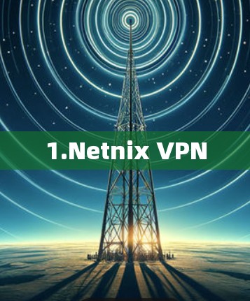 1.Netnix VPN 1.Netnix VPN