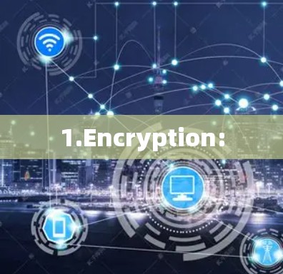 1.Encryption: