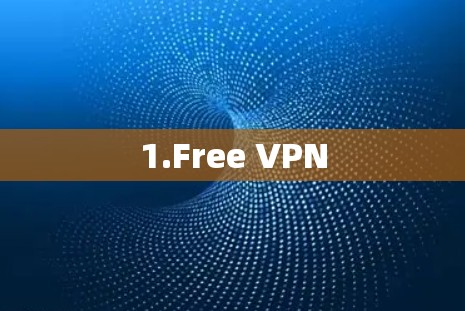 1.Free VPN 1.Free VPN
