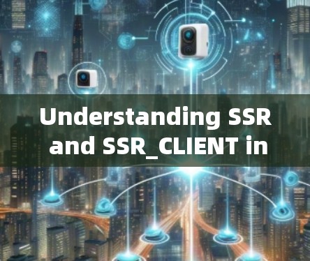 Understanding SSR and SSR_CLIENT in Web Development