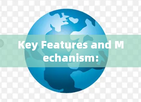 Key Features and Mechanism: