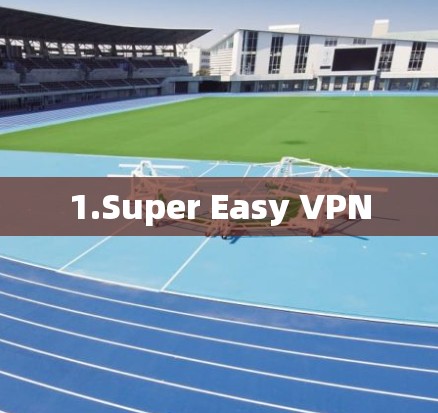1.Super Easy VPN