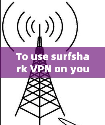 To use surfshark VPN on your computer,follow these organized steps: