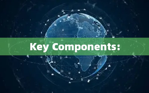 Key Components: