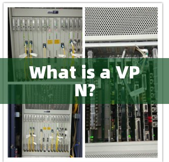 What is a VPN? What is a VPN?