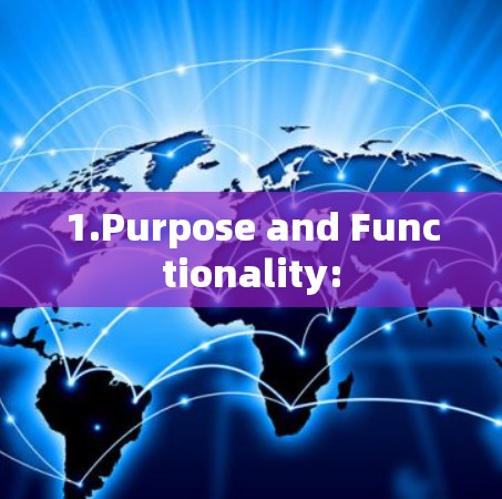 1.Purpose and Functionality: 1.Purpose and Functionality: