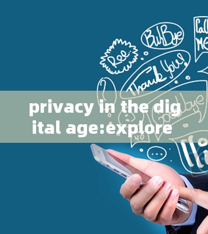 privacy in the digital age:explore the world of VPNs in Android privacy in the digital age:explore the world of VPNs in Android