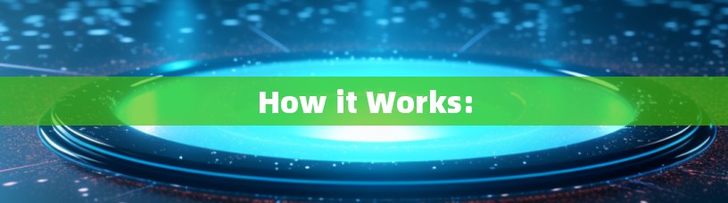 How it Works: How it Works: