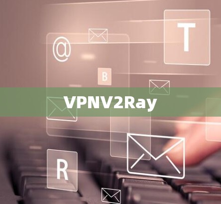 VPNV2Ray VPNV2Ray