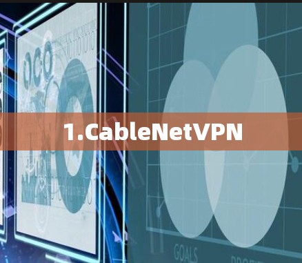 1.CableNetVPN 1.CableNetVPN
